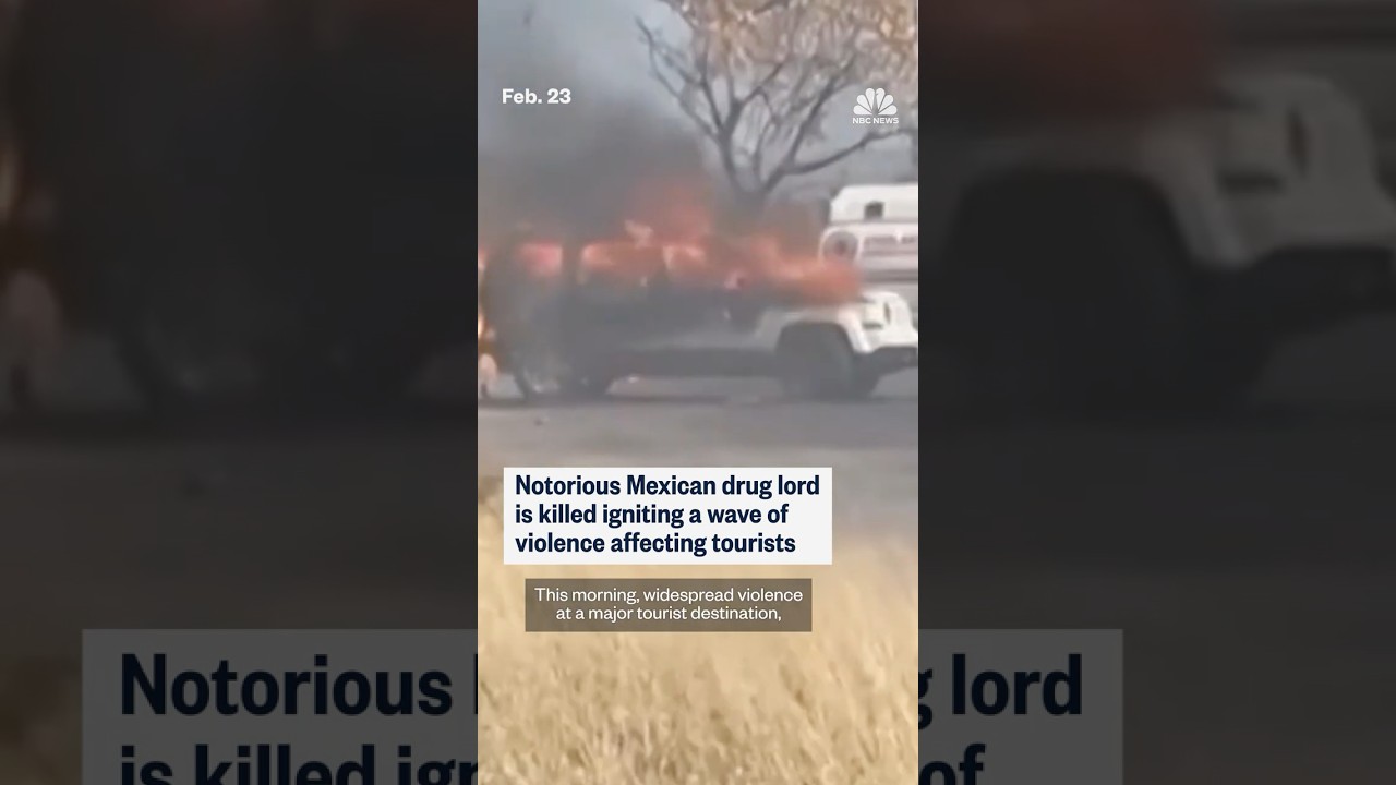 Notorious Mexican drug lord is killed igniting a wave of violence affecting tourists