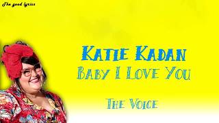 Video thumbnail of "Katie Kadan - Baby I Love You (Lyrics) - The Voice Blind Auditions 2019"