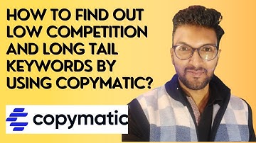 How To Find Out Low Competition and Long Tail Keywords By Using Copymatic?