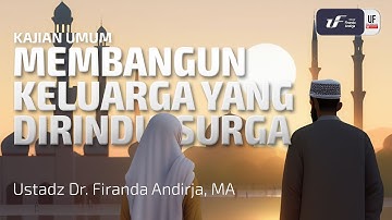 Membangun Keluarga Yang Dirindu Surga - Ustadz Dr. Firanda Andirja, M.A