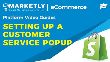 Setting up a Customer Service Popup | Video Guides | Smarketly for eCommerce