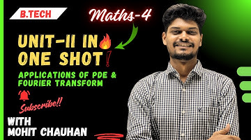 One Shot Unit-2 | Applications of PDE & Fourier Transform | Maths4 | Mohit Chauhan