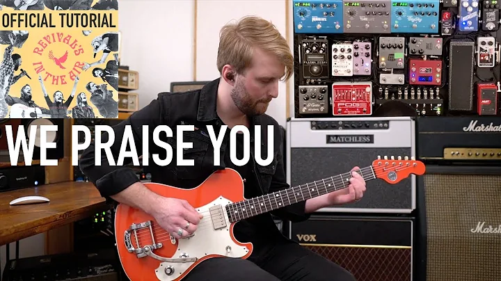 WE PRAISE YOU - OFFICIAL GUITAR TUTORIAL & PRESET ...