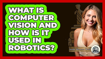 What Is Computer Vision And How Is It Used In Robotics? - Inside Museum Walls