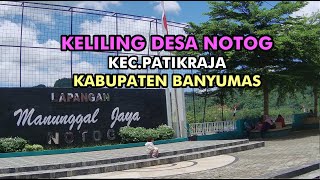 Keliling Desa Notog Kecamatan Patikraja Kabupaten Banyumas