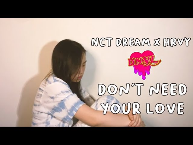 NCT DREAM X HRVY - Don't Need Your Love Cover by JW class=