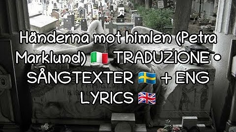 Thumbnail of • TRADUZIONE • SWEDISH/ENGLISH LYRICS • (Petra Marklund) Händerna mot himlen