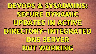 Celebrity DevOps & SysAdmins: Secure Dynamic Updates in Active Directory-integrated DNS server not working Wealth
