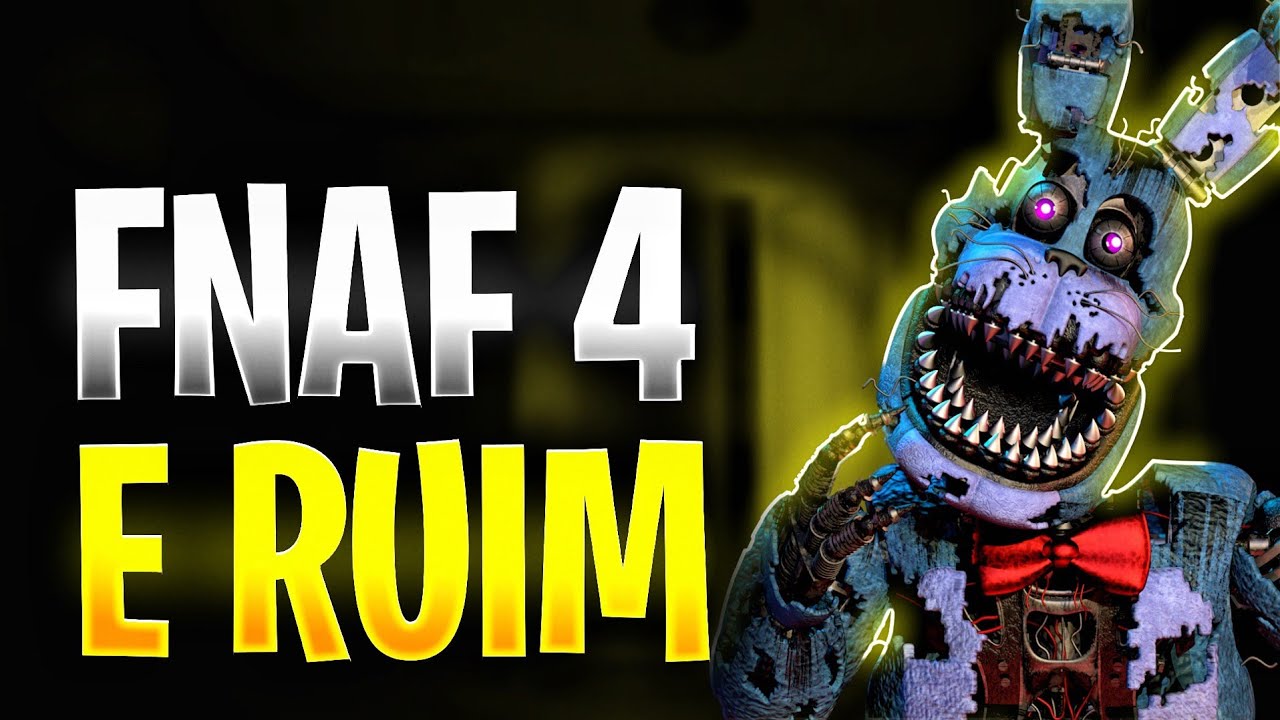 FIVE NIGHTS AT FREDDY'S 4 É RUIM?! 