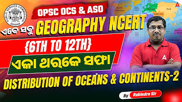 OPSC OCS Exam Preparation | Geography NCERT | Distribution Of Oceans & Continents 2 | by Rabi Sir