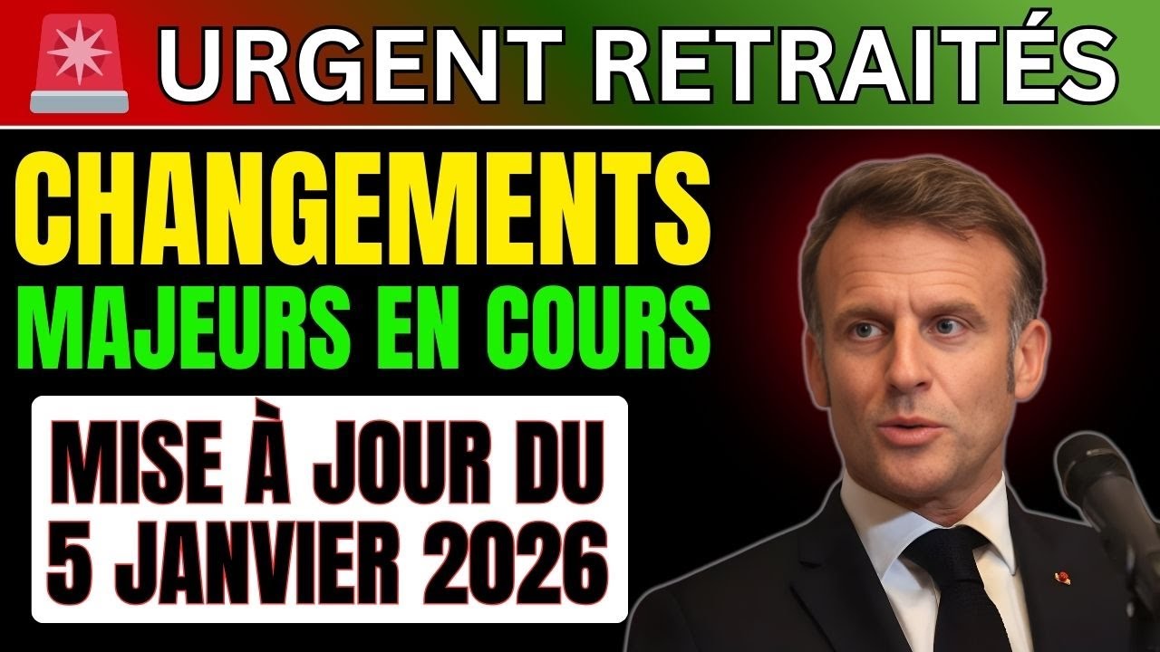 🚨 URGENT RETRAITÉS : Changements MAJEURS en cours — Mise à jour du 5 janvier 2026