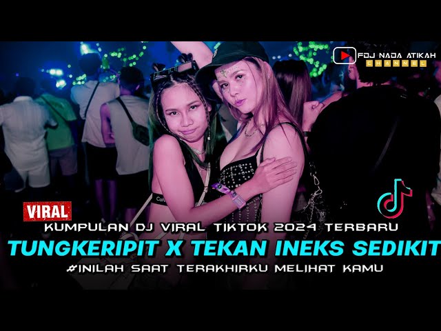 DJ TUNGKERIPIT X TEKAN INEKS SEDIKIT ‼️ SAAT TERAKHIR ‼️ DUGEM VIRAL TIKTOK 2024 class=