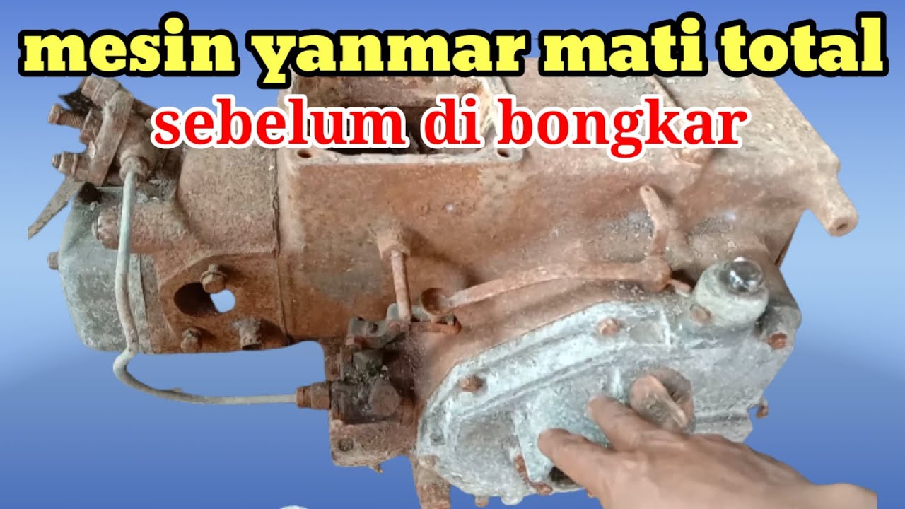 mesin disel Yanmar mati total / sebelum di bongkar