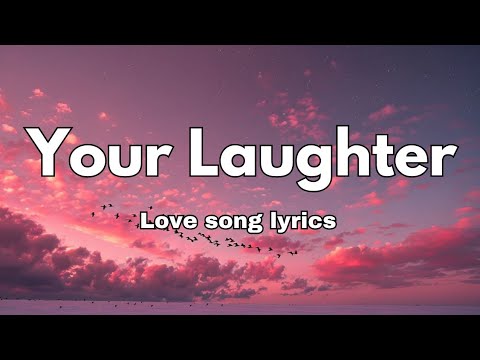 Your Laughter Love Song Lyrics English Romantic Song 