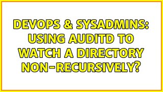 Celebrity DevOps & SysAdmins: Using auditd to watch a directory non-recursively? Net Worth