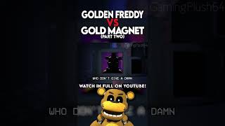 GOLDEN FREDDY VS. GOLD MAGNET? PART 2 #fnaf #plantsvszombies #gamingplush64 #rapbattle