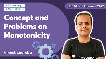 JEE Mains Advanced 2022 | Concept and Problems on Monotonicity | Math Matters | Vineet Loomba