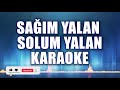 SAĞIM YALAN SOLUM YALAN KARAOKE Ton DO