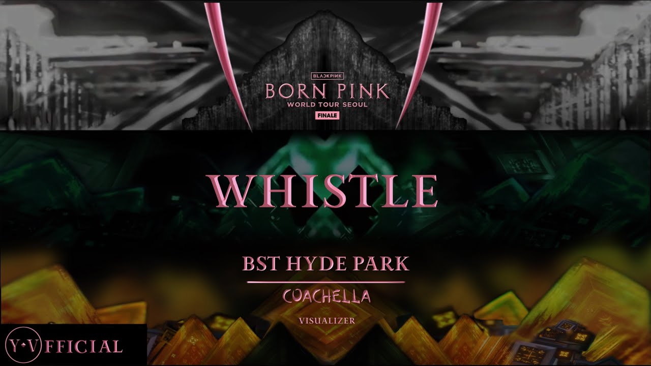 BLACKPINK  ‘WHISTLE’ | [ BST | PINKCHELLA | BORN PINK FINALE IN SEOUL | VISUALIZER ]