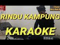 RINDU KAMPUNG Karaoke Melayu Zulham Jais || Lagu Batu Bara