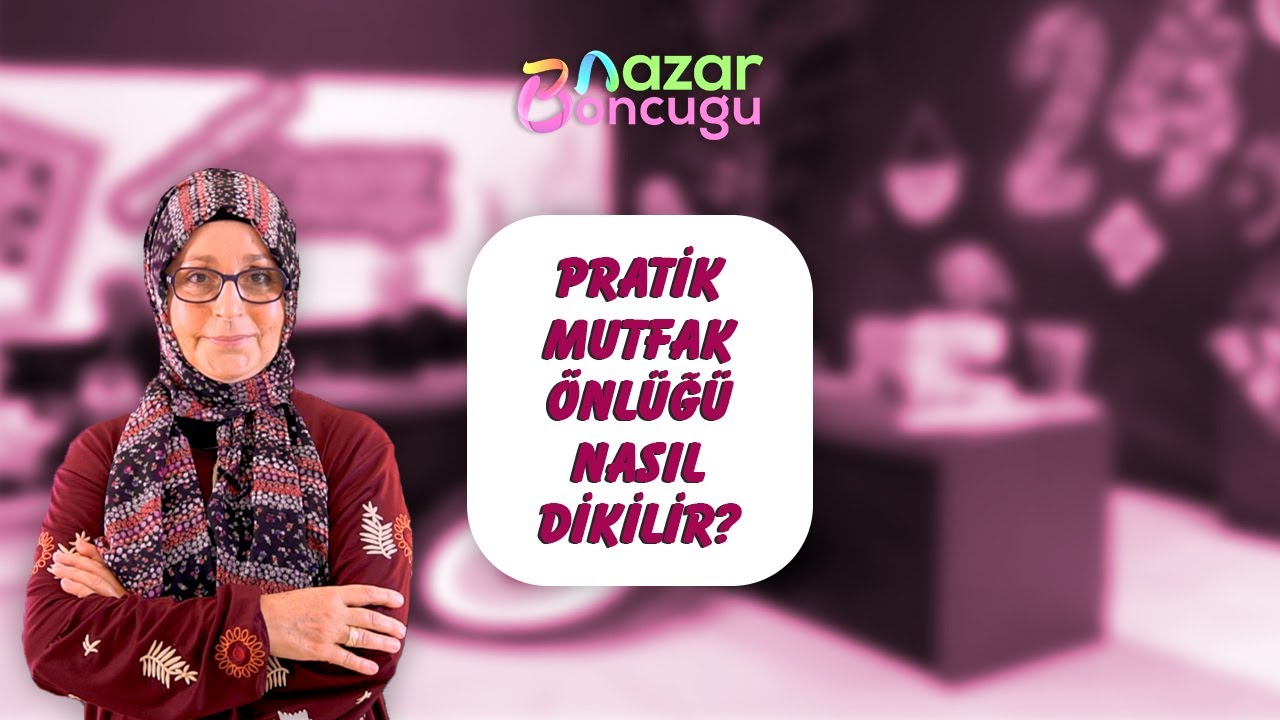 PRATİK MUTFAK ÖNLÜĞÜ NASIL DİKİLİR?