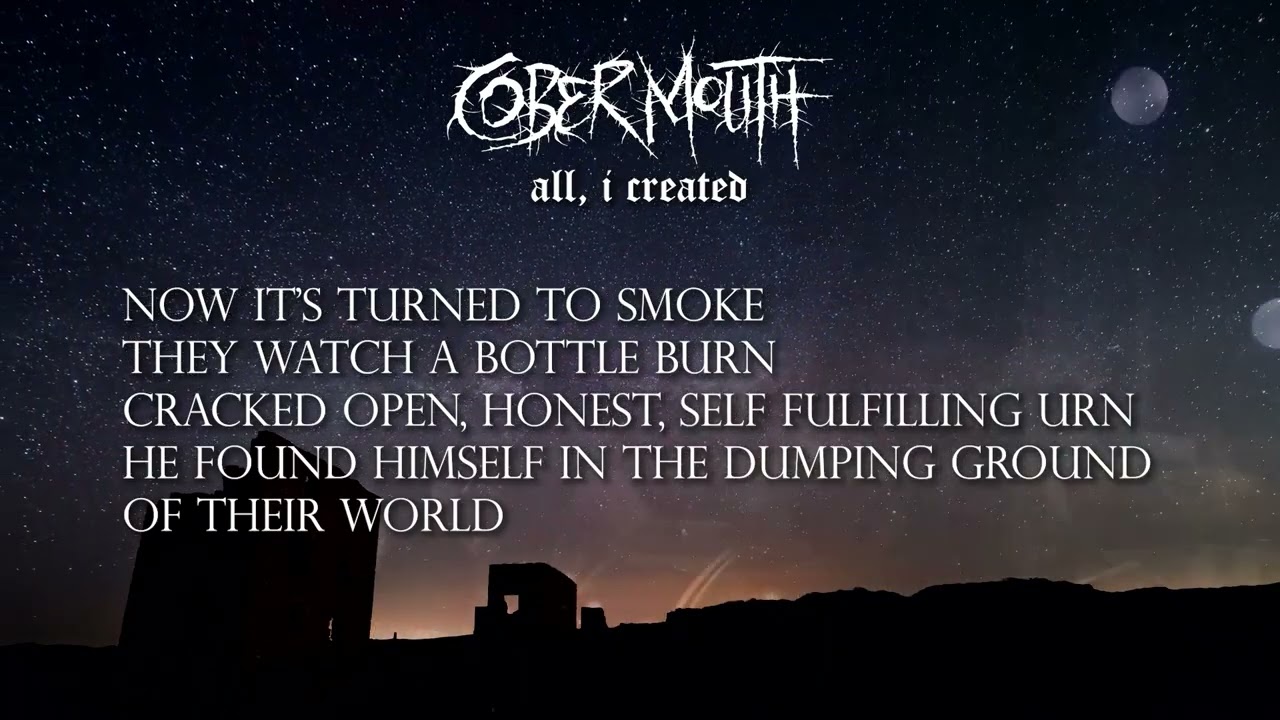 Watch All, I Created - COBER MOUTH (Lyric Video) on YouTube Watch All, I Created - COBER MOUTH (Lyric Video) on YouTube