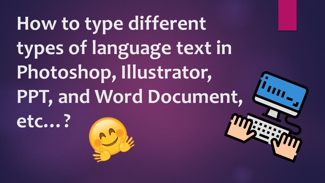 How To Type Different Types Of Language Text In Photoshop, Illustrator, Ppt, And Word Document, Etc?