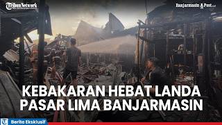 Major Fire at Pasar 5 Banjarmasin, Several Shops Reduced to Rubble