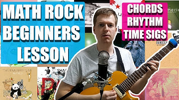 Math Rock Beginner Guitar Lesson - Essential Techniques, Chords, Strumming, Timing