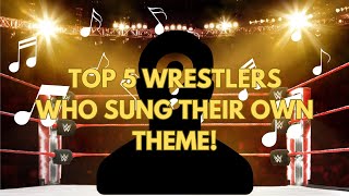 Top 5 Wrestlers Who Have Sung Their Own Wrestling Theme - STW Wrestling