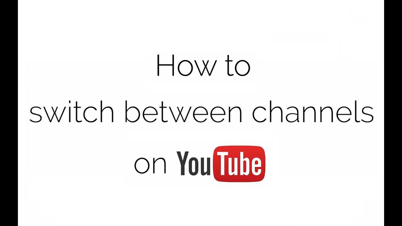 How To Switch Between Channels On Youtube YouTube how-to-switch-between-channels-on-youtube-youtube