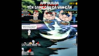 App Builda,Câu Cá Vạn Cân P39/NK Sub #caucavancan