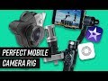 The Perfect Mobile Camera Rig