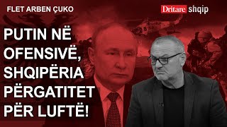 Putin në ofensivë, Shqipëria përgatitet për luftë! Flet Arben Çuko! | Shqip nga Dritan Hila, 16.5.24