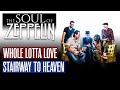 Led zeppelins whole lotta love  stairway to heaven by the soul of zeppelin  live