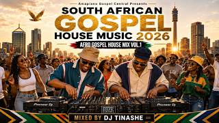 South African Gospel House Music 2026 | Afro Gospel House Mix Vol.1 | Mixed by DJ Tinashe