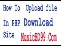 How To Upload A File In PHP Download Site Just Like SumirBD By Tech How