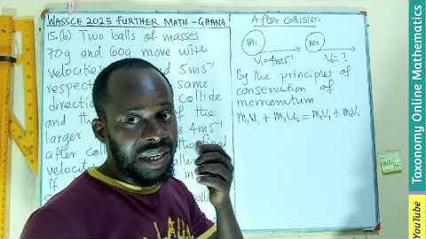 WASSCE 2025 Further Mathematics Past Question | Dynamics:Momentum  Solution (Qn 15(b), Sec. B) Ghana