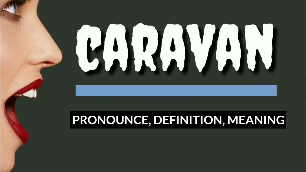 How to pronounce CARAVAN, What is CARAVAN? Definition, meaning, origin