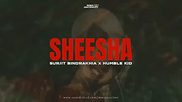 Sheesha (prod. by Humble Kid) | Surjit Bindrakhia