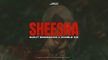 Sheesha | Surjit Bindrakhia | Humble Kid | New Punjabi Songs 2022