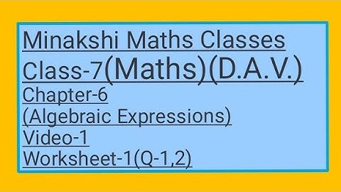 DAV || Class-7(Maths)|| Chapter-6(Algebraic Expressions)||Video-1|| Worksheet-1(Q-1,2)