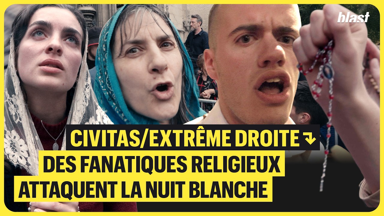 CIVITAS : QUI SONT LES FANATIQUES RELIGIEUX D'EXTRÊME DROITE QUI ONT ATTAQUÉ LA NUIT BLANCHE ?