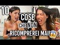 SOLDI BUTTATI!!!💸 10 COSE CHE NON RICOMPREREI MAI DI CUI MI SONO PENTITA!!!😱