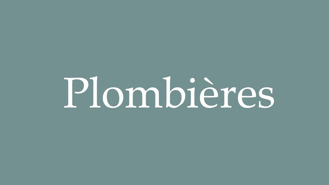 How to Pronounce ''Plombières'' (Plumbers) Correctly in French YouTube