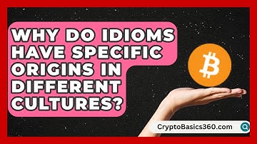 Why Do Idioms Have Specific Origins in Different Cultures? | Lexicon Lounge
