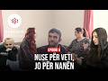 Nuse Për Veti Jo Për Nanën EPISODI 4