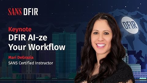Keynote | DFIR AI-ze Your Workflow