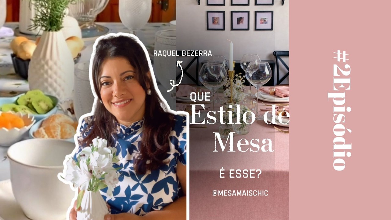 Que Estilo de Mesa é esse! #2episodio - Raquel Bezerra Mesa + Chic