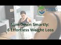 Slim Down Smartly  6 Effortless Weight Loss